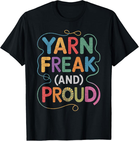 Yarn Freak and Proud Crochet Shirt Crocheting