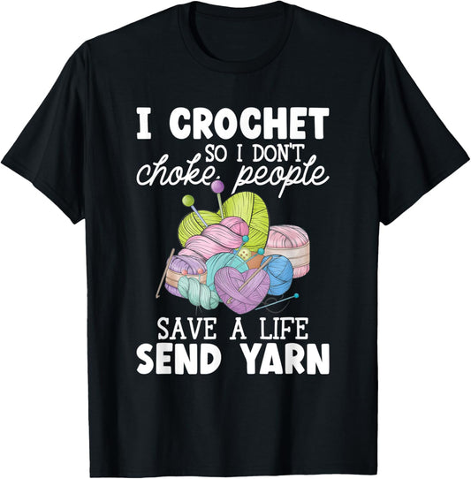 I Crochet So I Don't Choke People A Funny Yarn Crocheting