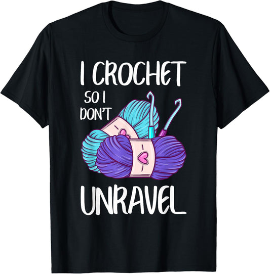 Funny Crochet So I Don't Unravel Crocheting Yarn Crocheter