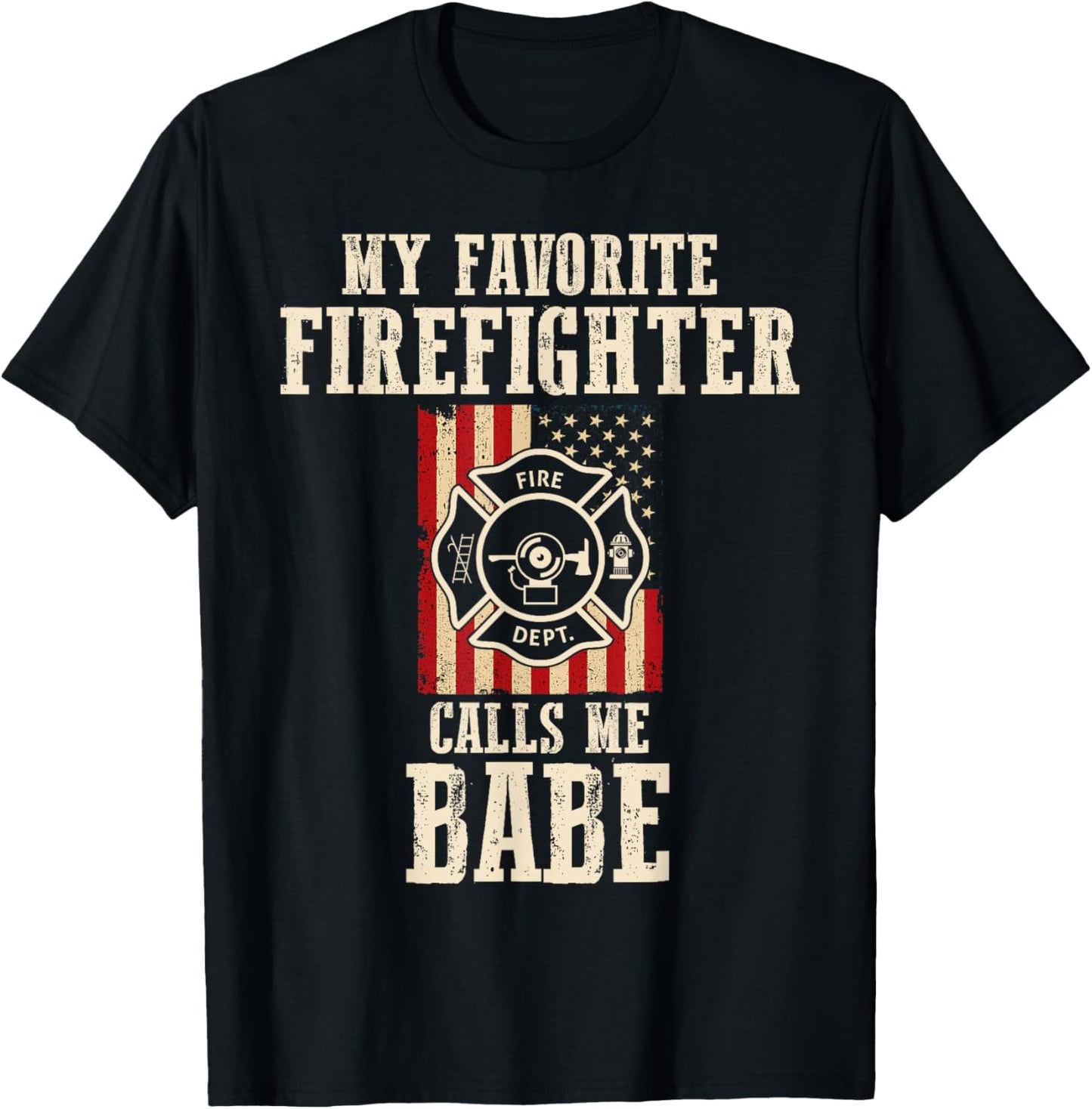 My Favorite Firefighter Calls Me Babe Usa American Flag