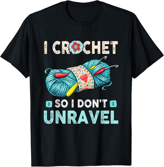 I Crochet So I Don't Unravel Crocheting Crocheter Yarn