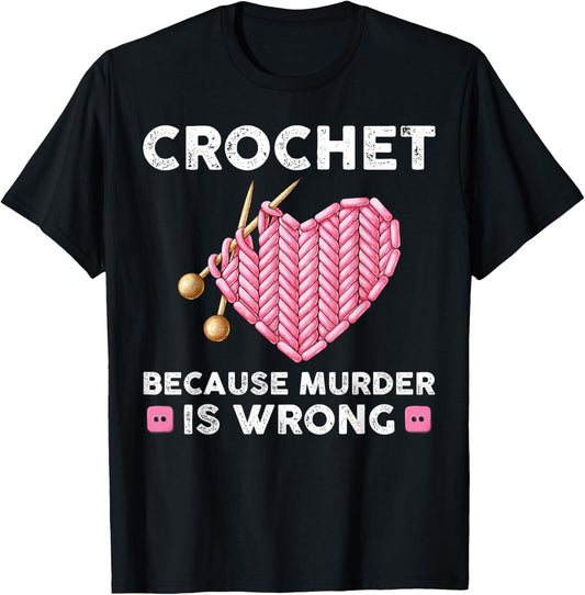 Funny Crochet Quotes Tee Crocheter Knitting Yarn Lover