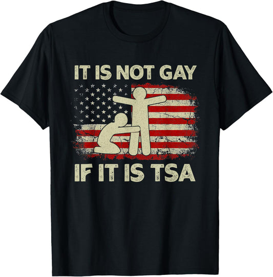 It Is Not Gay If It Is Tsa Security Vintage Usa Flag