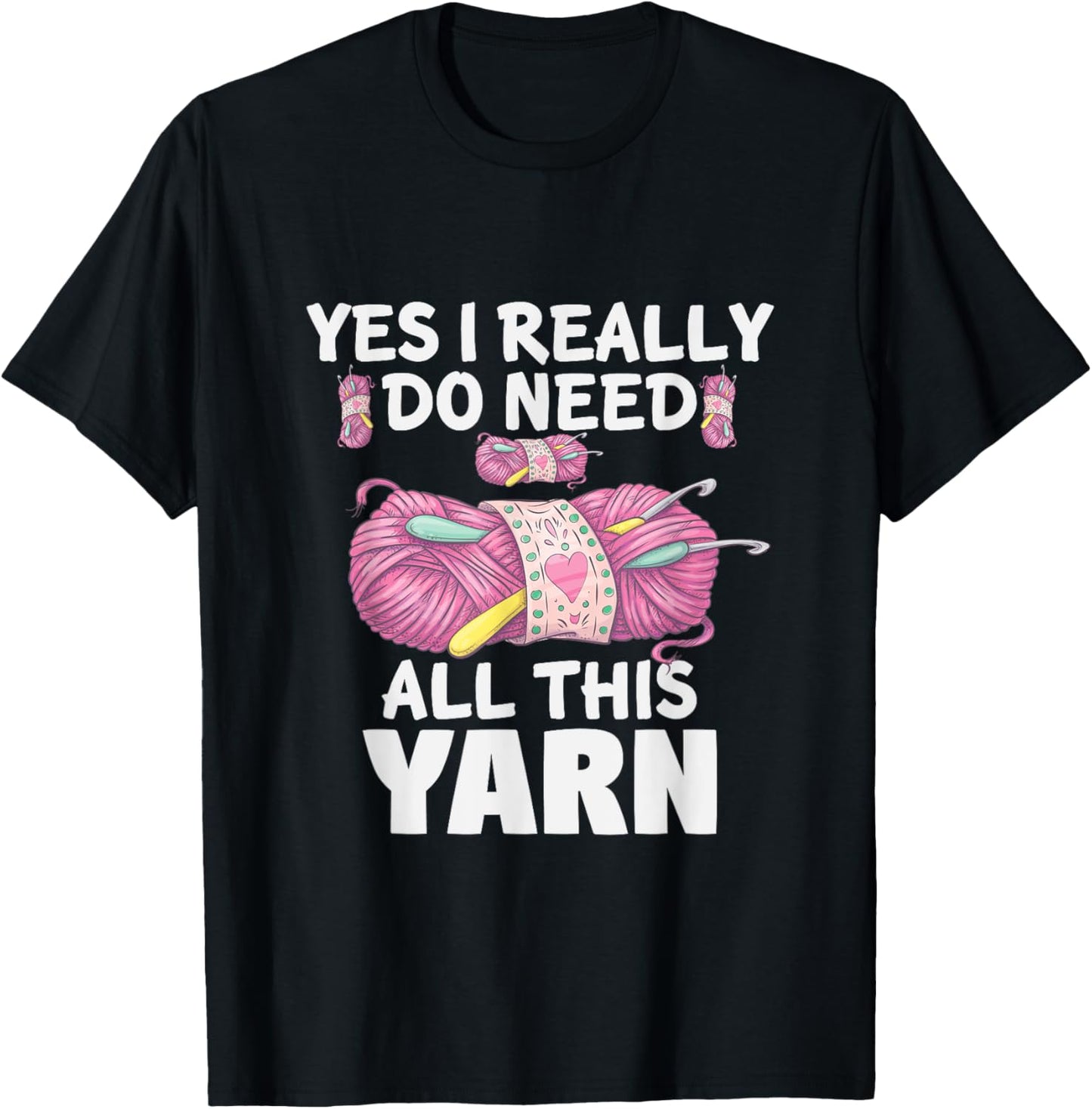 Yes I Really Do Need All Yarn