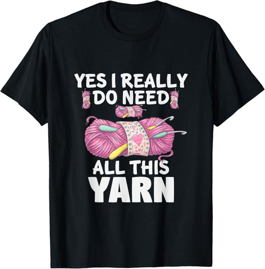 Yes I Really Do Need All Yarn