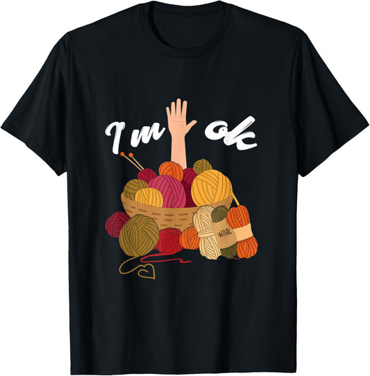 I'm Ok Humor Crochet Yarn Knitting Crocheting, Yarn Lover