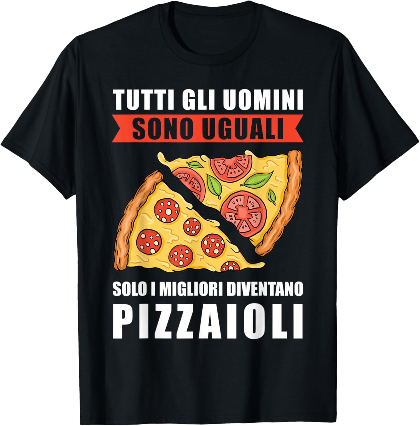 All Men Are Equal Only the Best Become Pizza Makers Italian