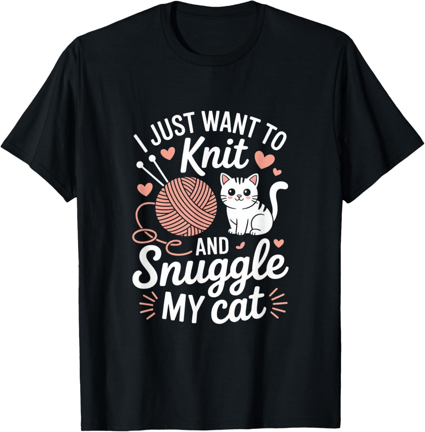 I Just Want to Knit and Snuggle My Cat Cozy Yarn Lover