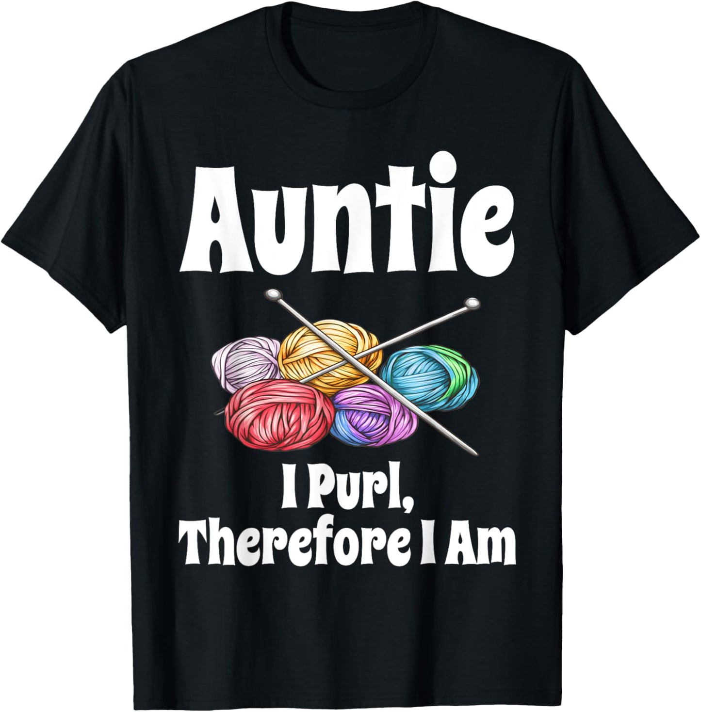 Funny Auntie I Purl Therefore I Am Knitting Crochet Yarn