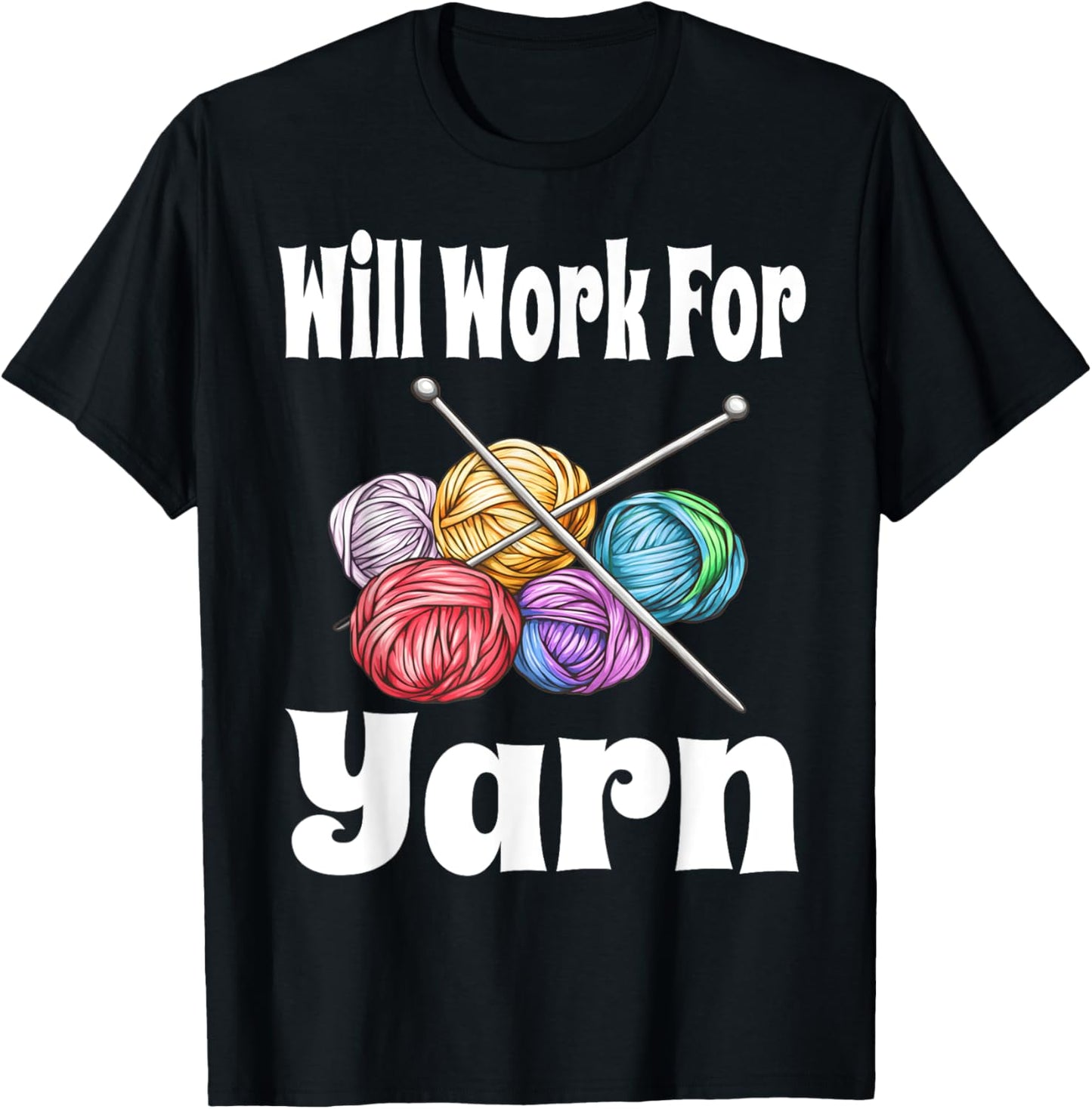 Funny Will Work For Yarn Knitting Crochet Yarn Lover Humor