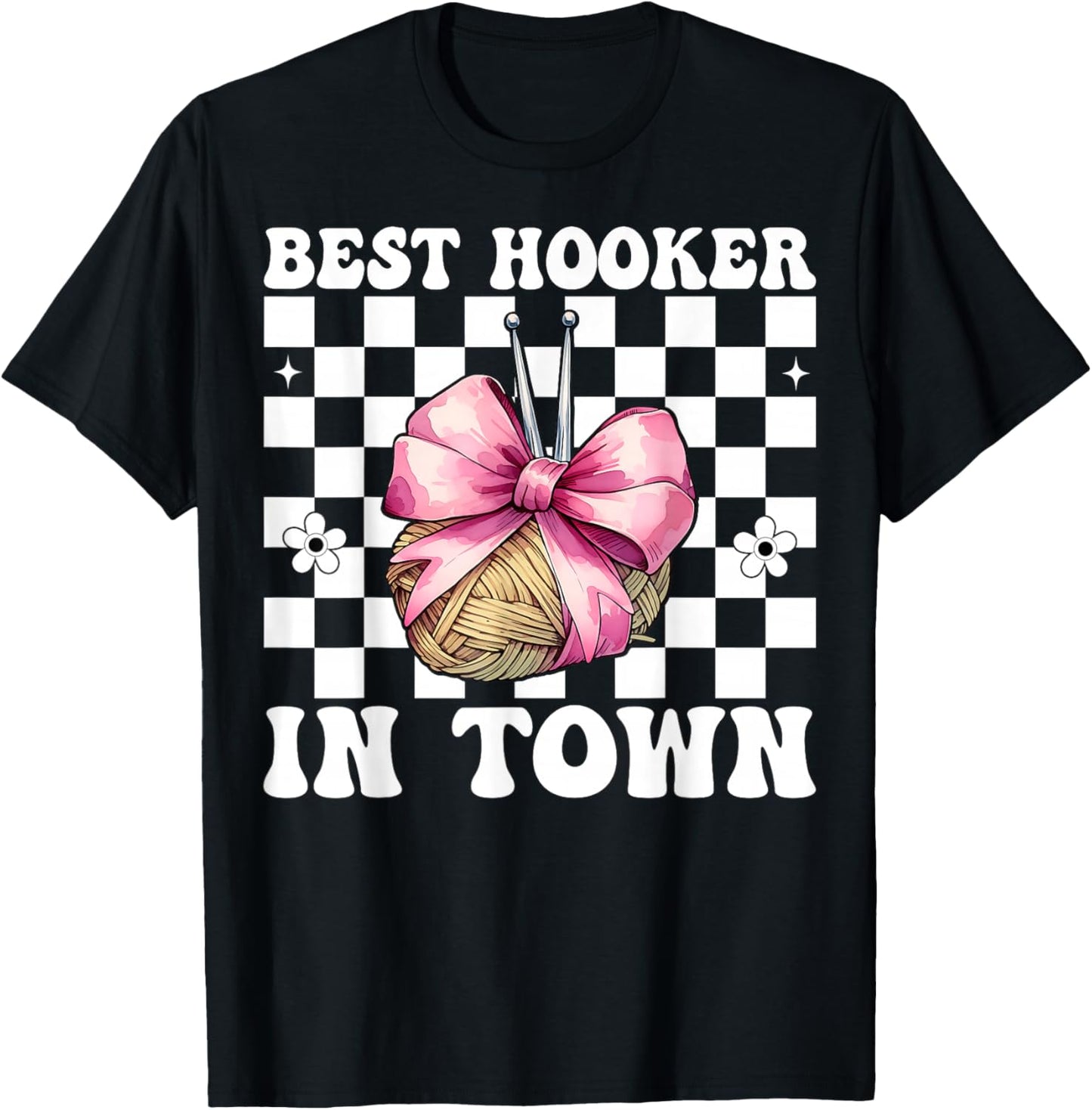 Best Hooker in Town Crocheting Crocheter Knitting Yarn Girl