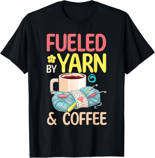 Fueled by Yarn and Coffee - Yarn Lover