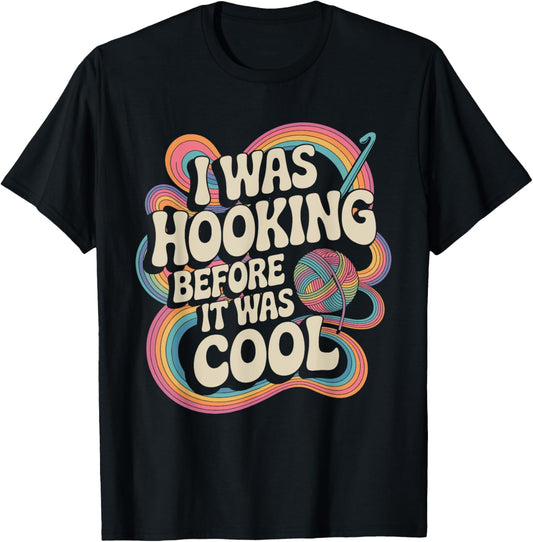 I Was Hooking Before It Was Cool Funny Retro Crochet Yarn