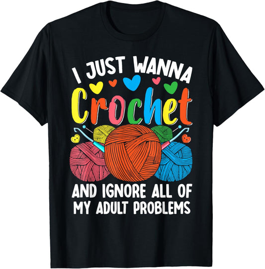 I Just Wanna Crochet And Ignore All Problems Funny Yarn