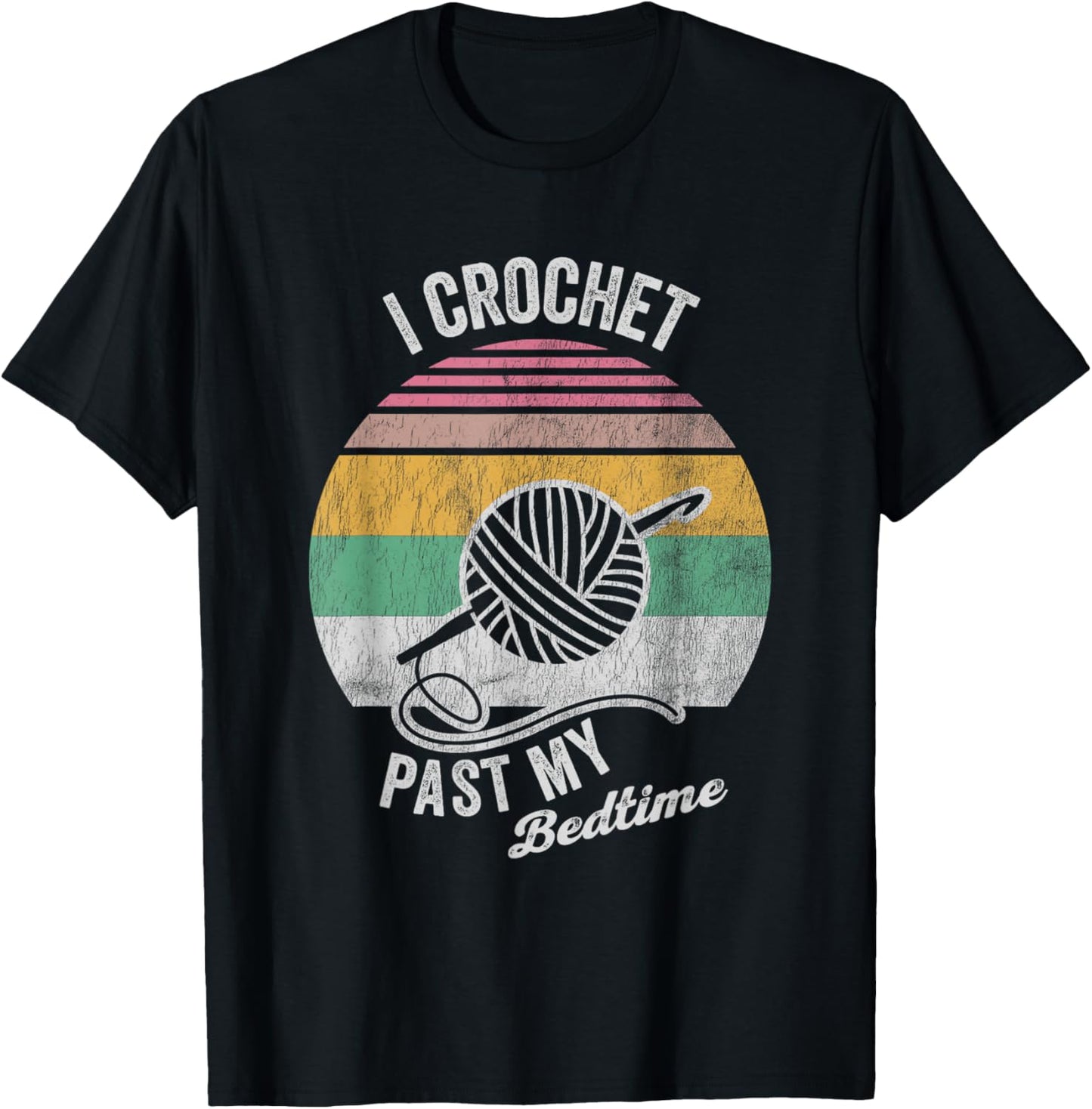 I Crochet Past My Bedtime Yarn Lovers Humor