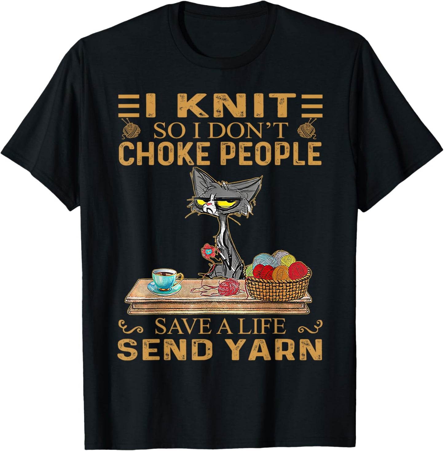 I Knit So I Don\u2019t Choke People Save A Life Send Yarn