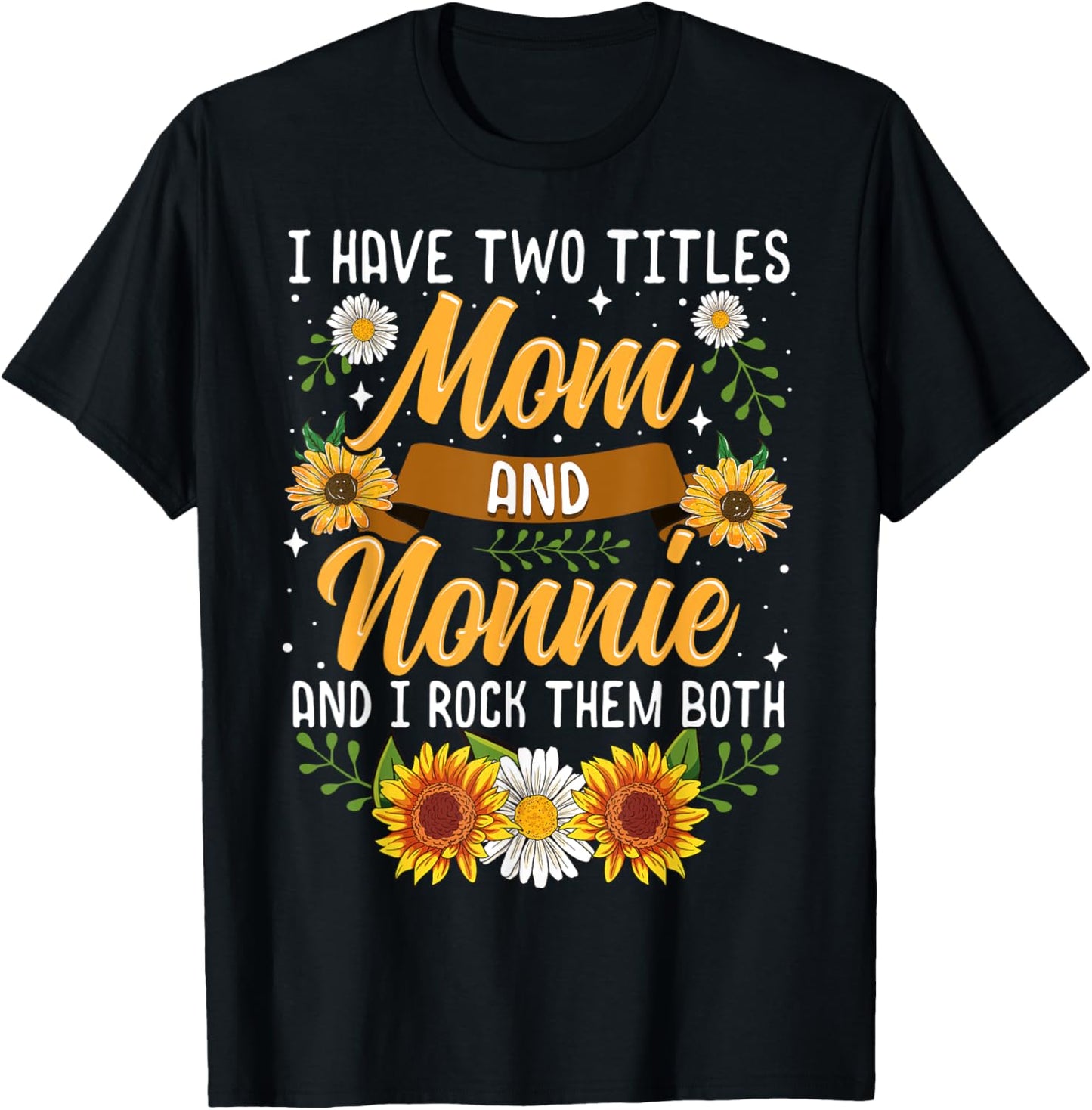 I Have Two Titles Mom And Nonnie Shirt Mothers Day Gifts