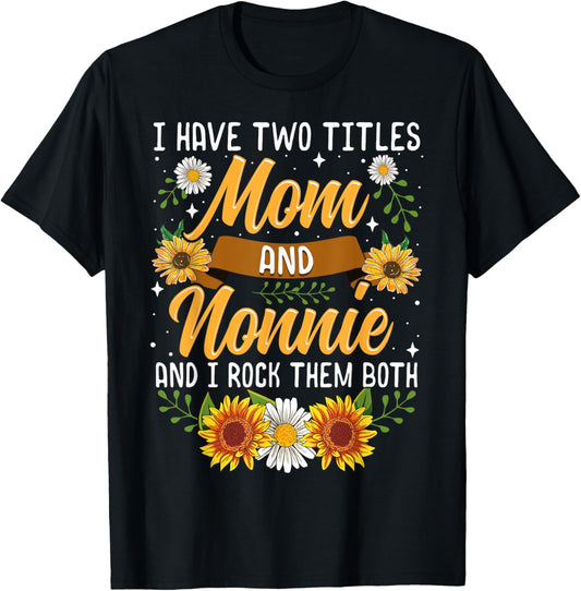 I Have Two Titles Mom And Nonnie Shirt Mothers Day Gifts