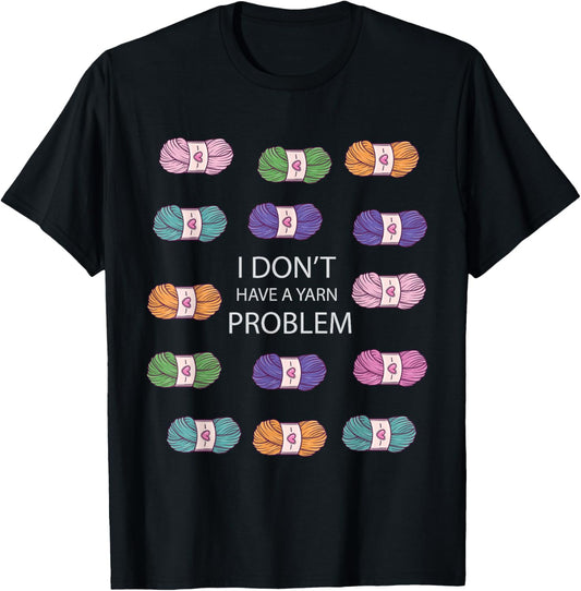 I Dont Have a Yarn Problem Funny Yarn Collecting