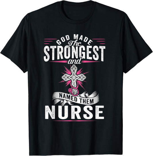 Hot Trend Shirt God Made The Strongest And Named Them Nurse