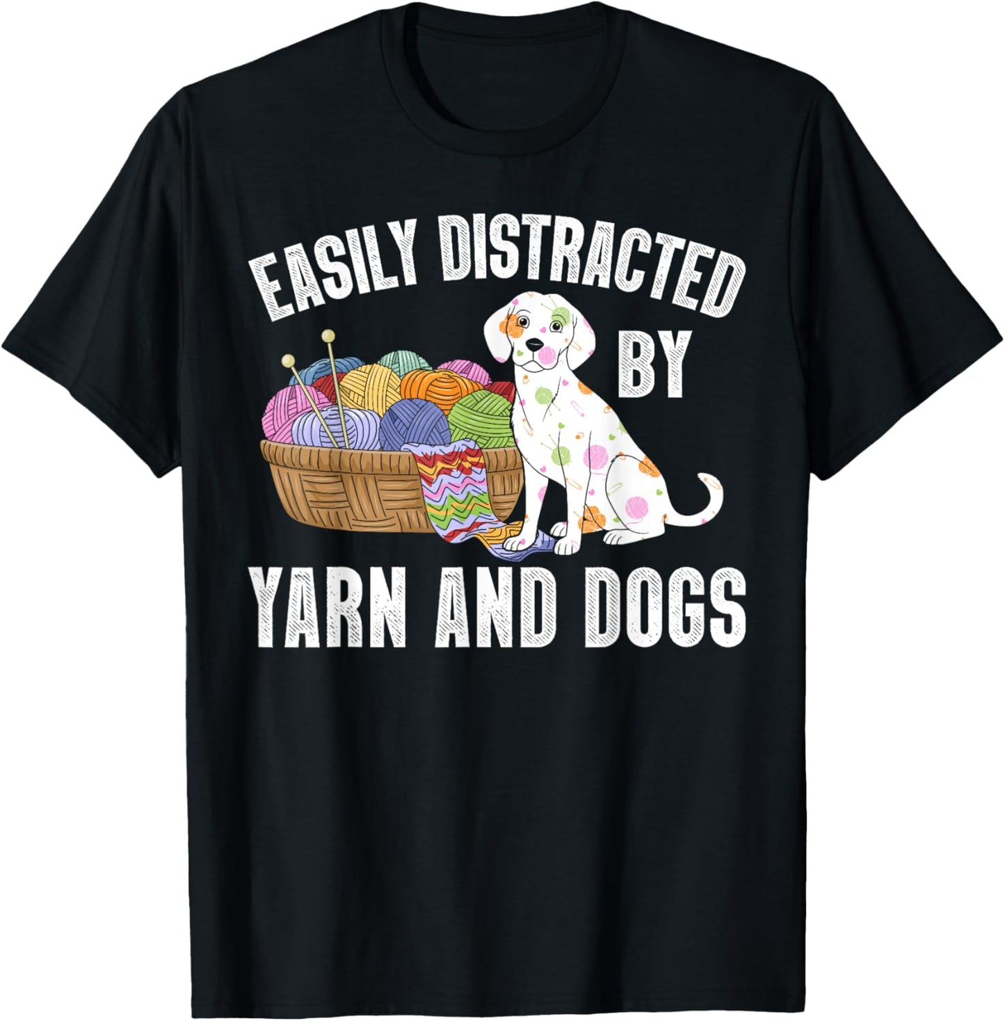 Easily Distracted By Yarn And Dogs Lover Funny Crocheting