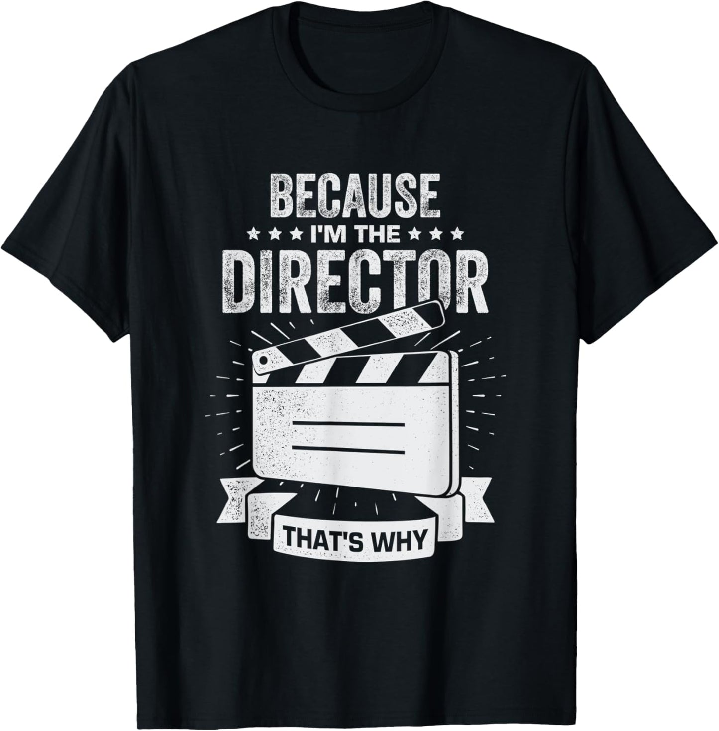 Because I'm The Director That's Why Movie Filmmaker
