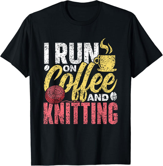 I Run On Coffee And Knitting Knitter Yarn Knit Knitting