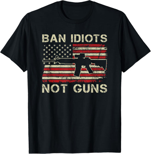 Ban Idiots Not Guns Ar15 Usa Flag 2Nd Amendment Funny Gun