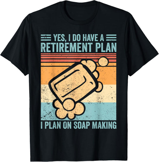 Funny Soap Making Soap Maker Retirement Plan On Soap Making