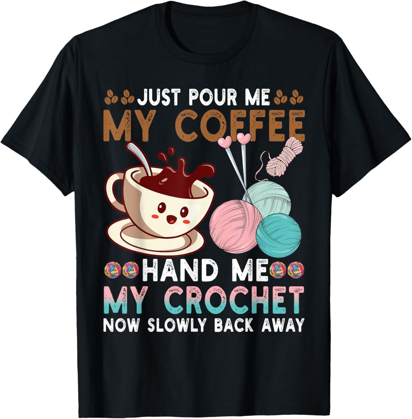 Just Pour Me Coffee Hand Me My Crochet Funny Knitting Yarn