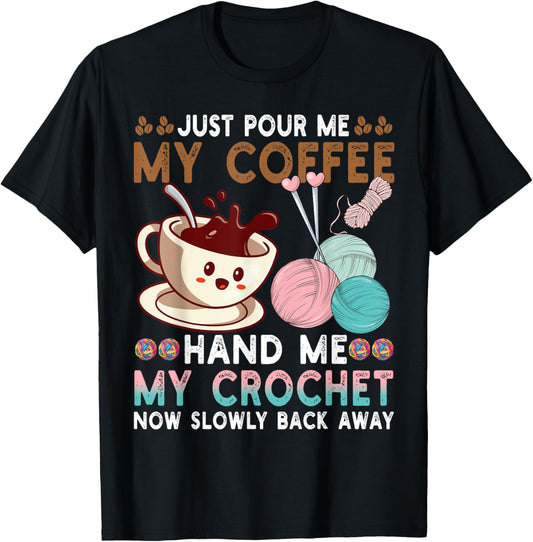 Just Pour Me Coffee Hand Me My Crochet Funny Knitting Yarn