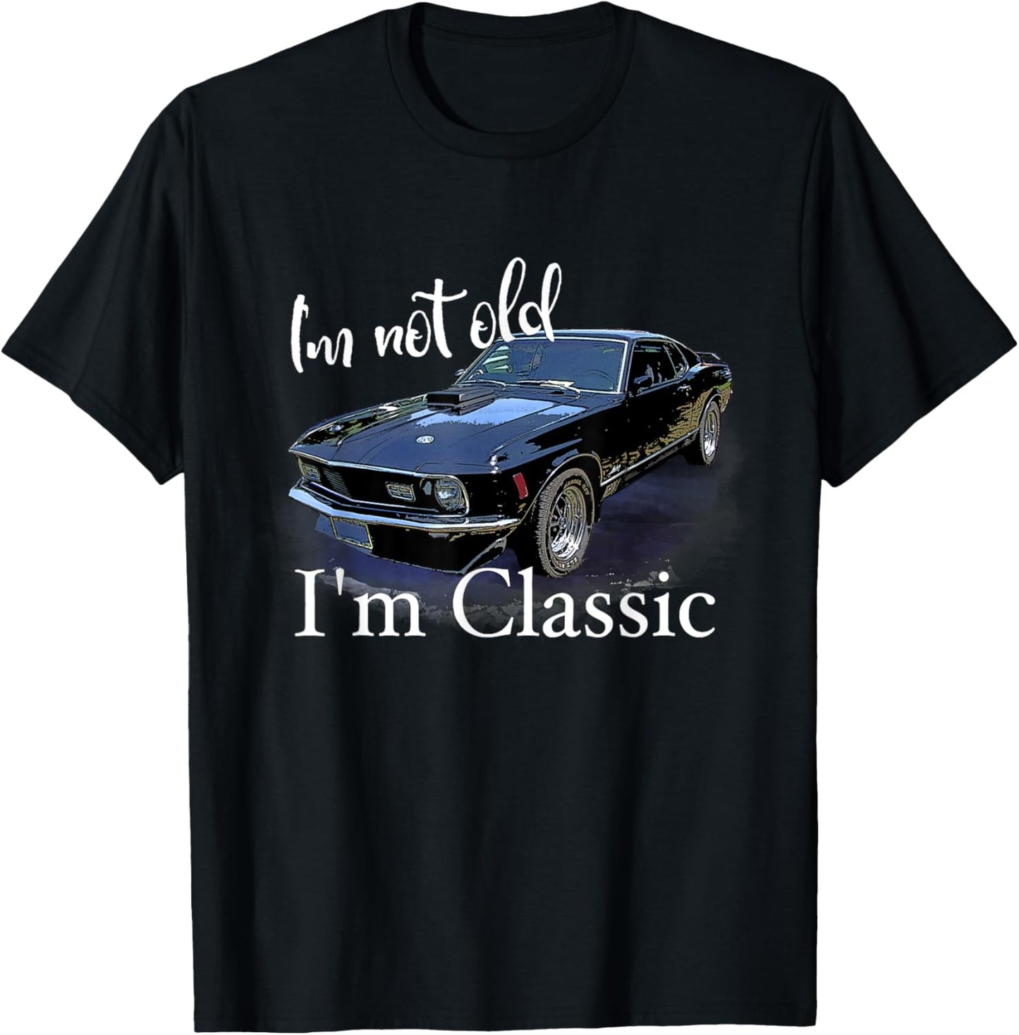 I'm Not Old I'm Classic Retro Muscle Car Art Birthday