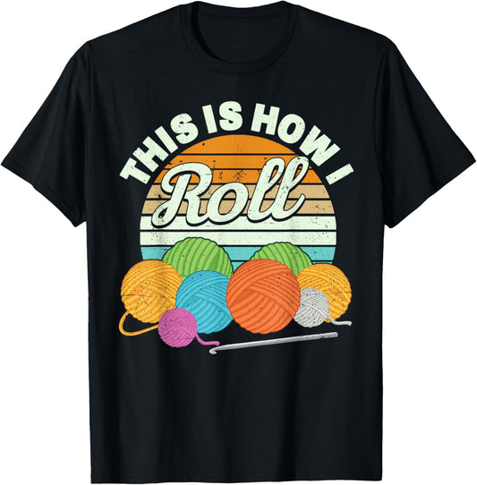 This is How I Roll Funny Crochet Yarn Women Crocheting
