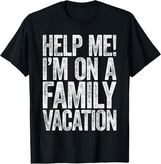 Help Me I'm On A Family Vacation Shirt Funny Family Vacation