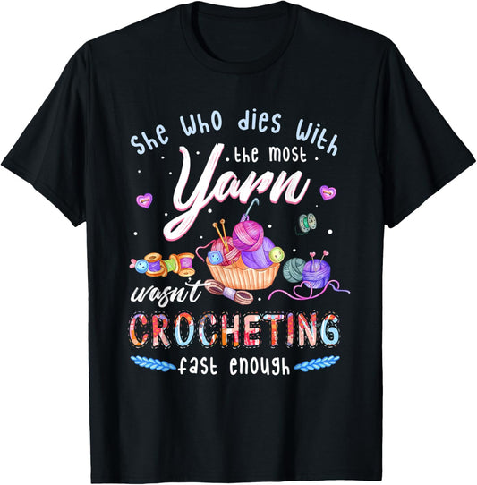 She Who Dies With The Most Yarn Wasn't Crocheting