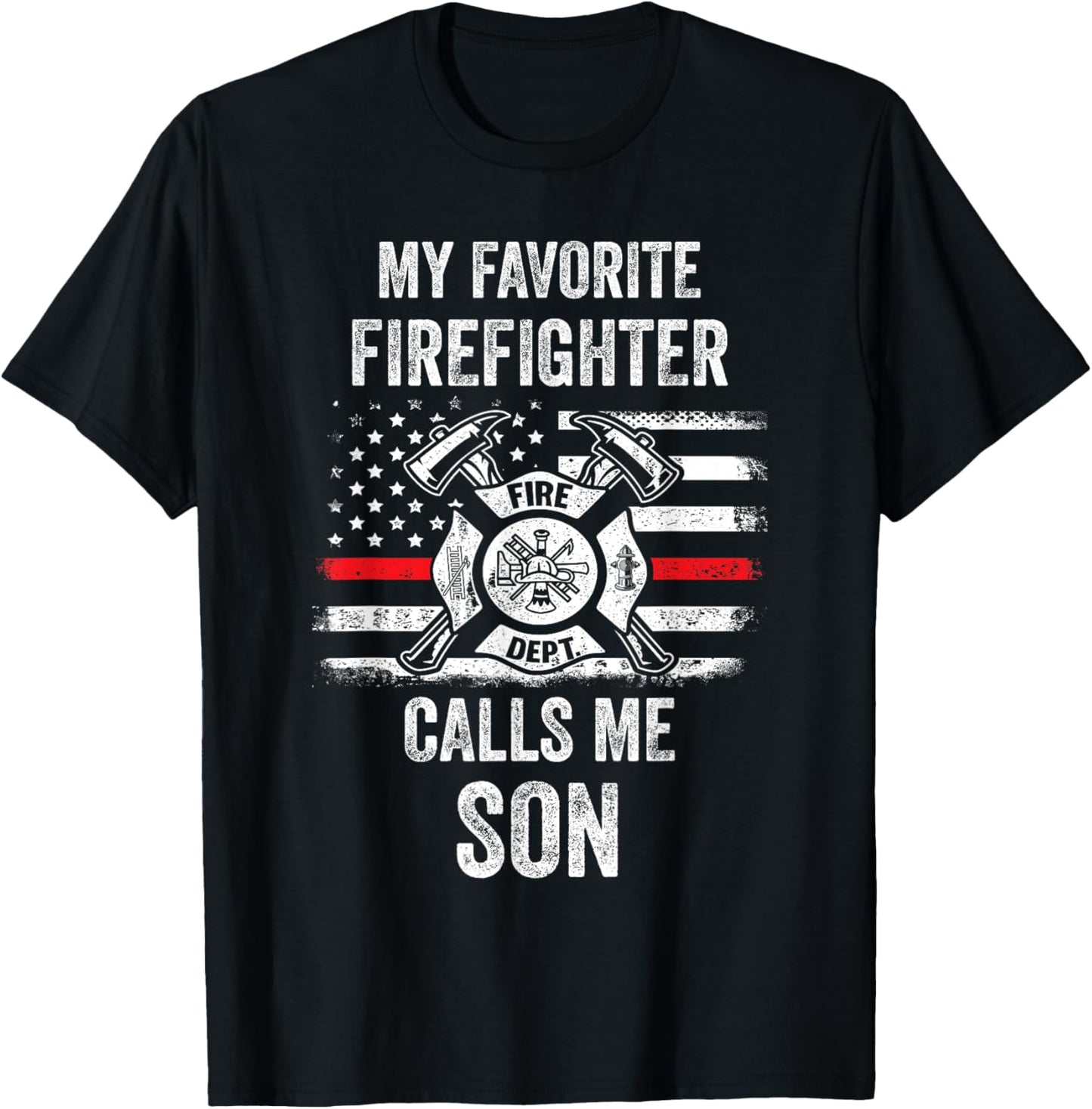 My Favorite Firefighter Calls Me Son Firefighter Usa Flag