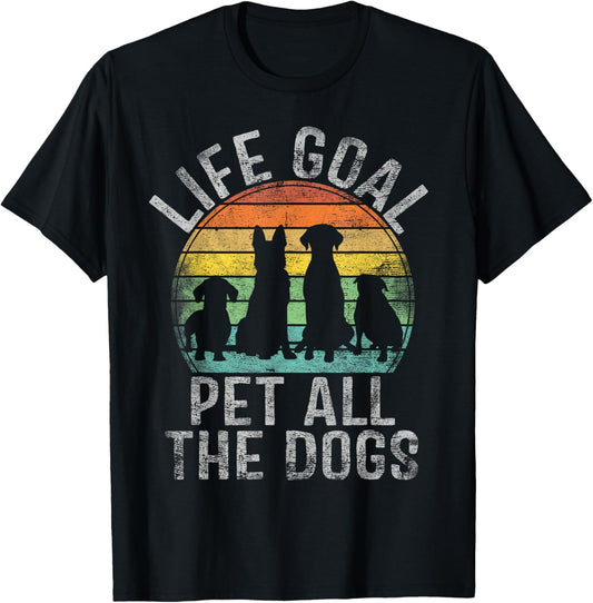 Life Goal Pet All The Dogs Shirt For Women Kids Funny Dog