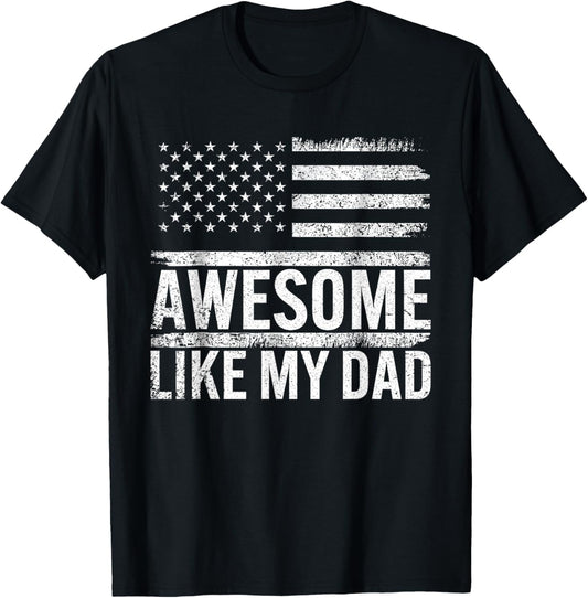 Awesome Like My Dad American Flag Fathers Day Men Women Kids