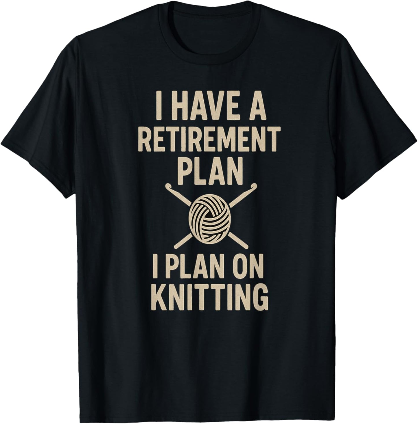 Funny Knitting Retirement Plan Yarn Lover Gift Idea