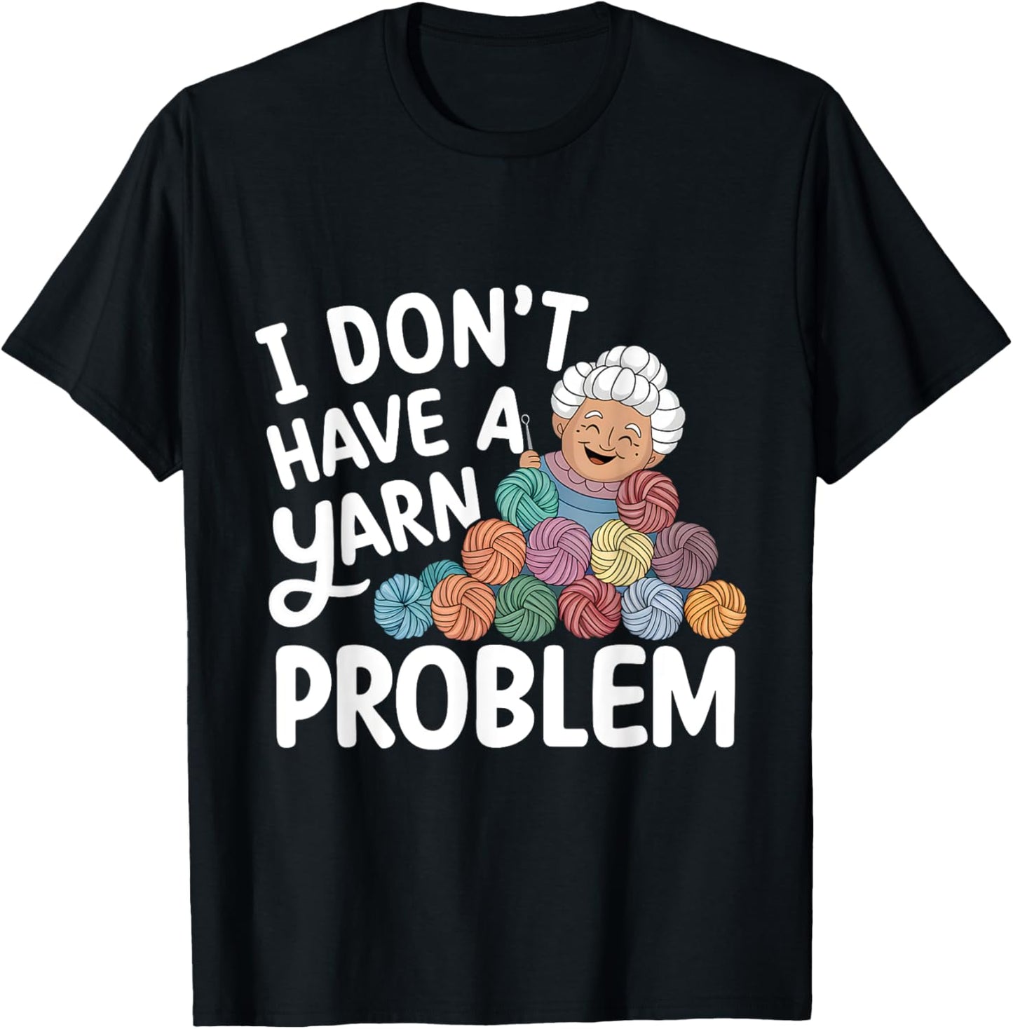 I Don't Have A Yarn Problem Yarn Collecting Crochet Lovers