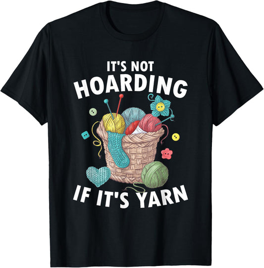It's Not Hoarding If It's Yarn Crocheting Knitting Crochet