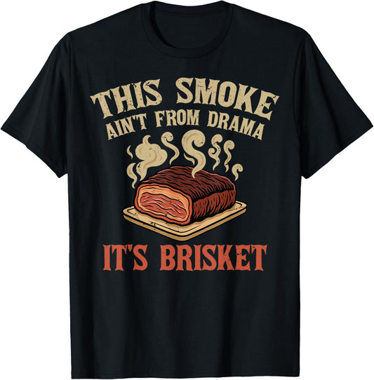 Smoke Ain't From Drama Barbecue Grilling BBQ Barbecue Lover