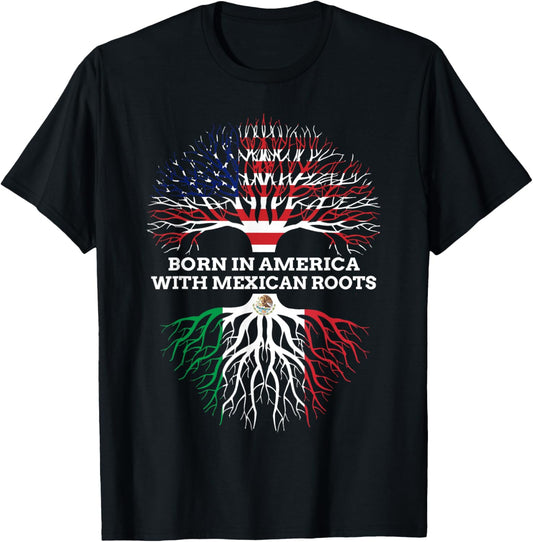 Born In America With Mexican Roots Mexico Usa Heritage