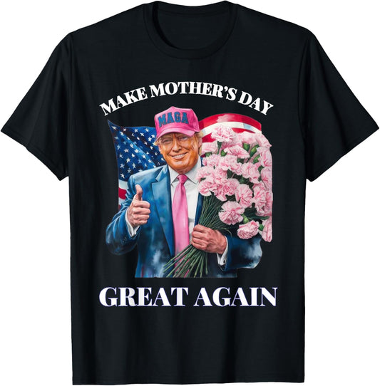 Funny Trump Make Mothers Day Great Again Flower Usa Flag