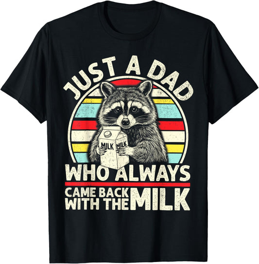 Just A Dad Who Always Came Back With The Milk Fathers Day