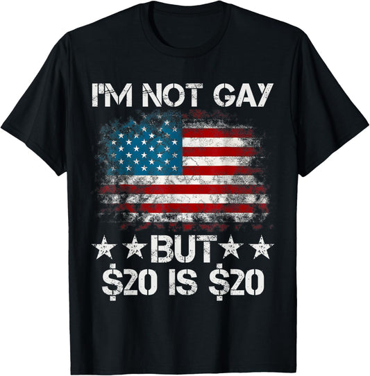 Iu2019M Not Gay But 20 Is 20 American Flag Funny Meme For Men