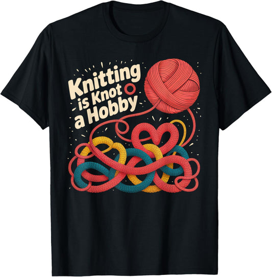 Knitting is Knot a Hobby Funny Yarn Tangle