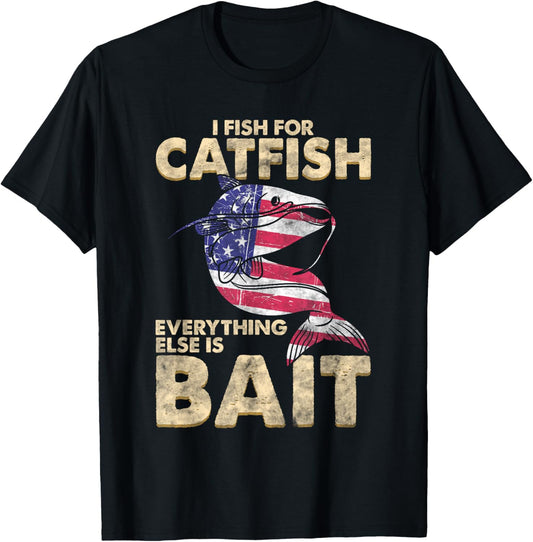 I Fish For Catfish Everything Else Is Bait American Flag