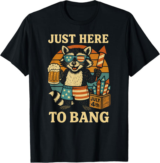 Funny Raccoon Just Here To Bang 4Th Of July