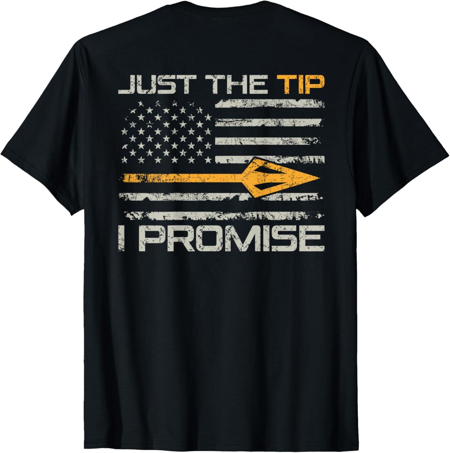 Just The Tip I Promise Funny Bow Hunter Archery On Back